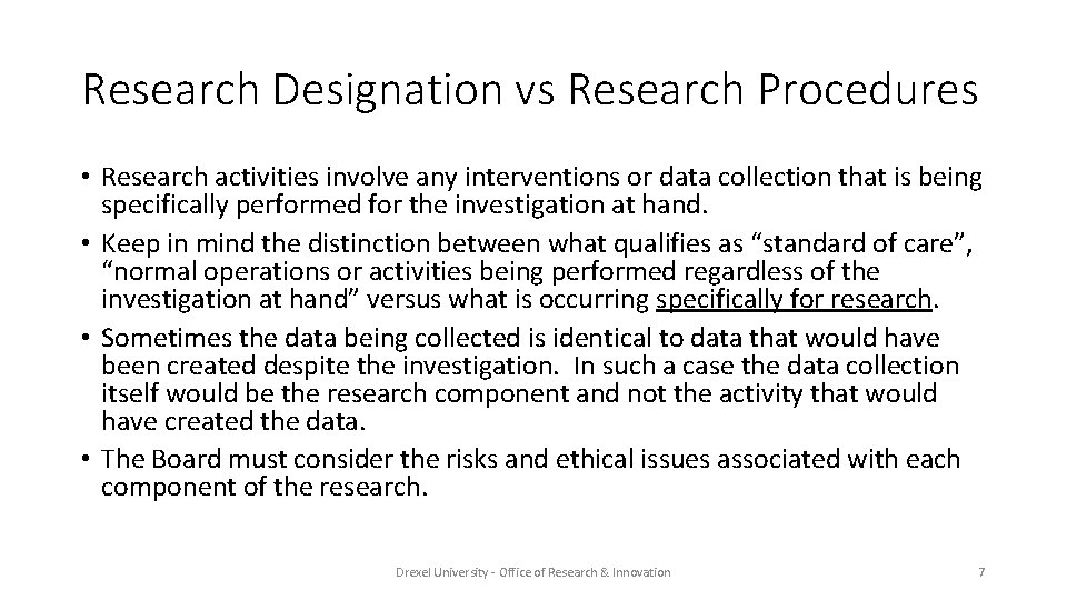 Research Designation vs Research Procedures • Research activities involve any interventions or data collection