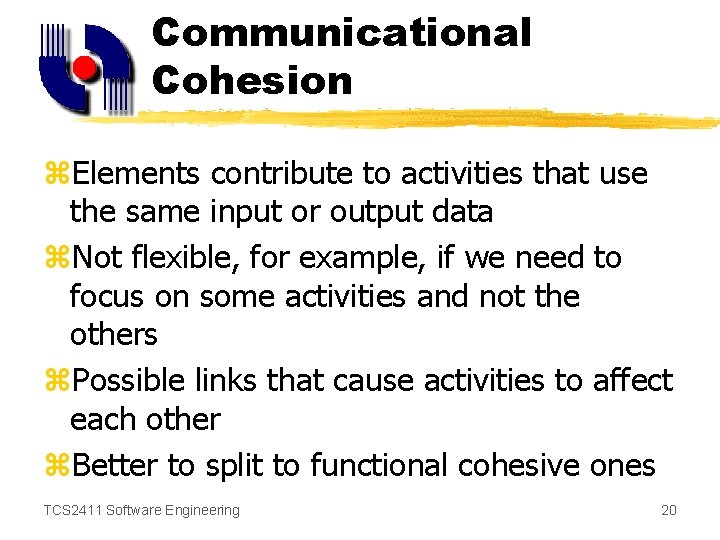 Communicational Cohesion z. Elements contribute to activities that use the same input or output