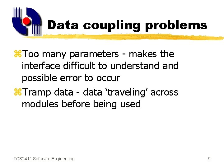 Data coupling problems z. Too many parameters - makes the interface difficult to understand