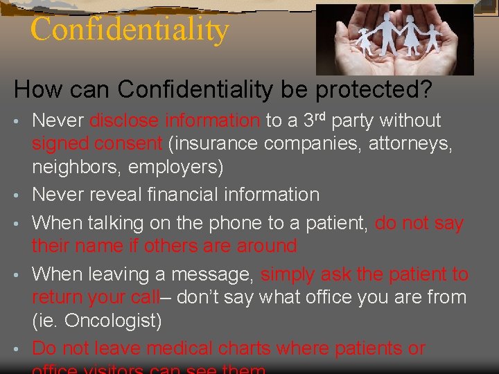 Confidentiality How can Confidentiality be protected? • • • Never disclose information to a