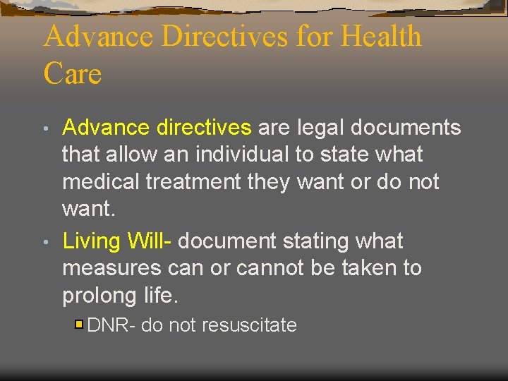 Advance Directives for Health Care Advance directives are legal documents that allow an individual