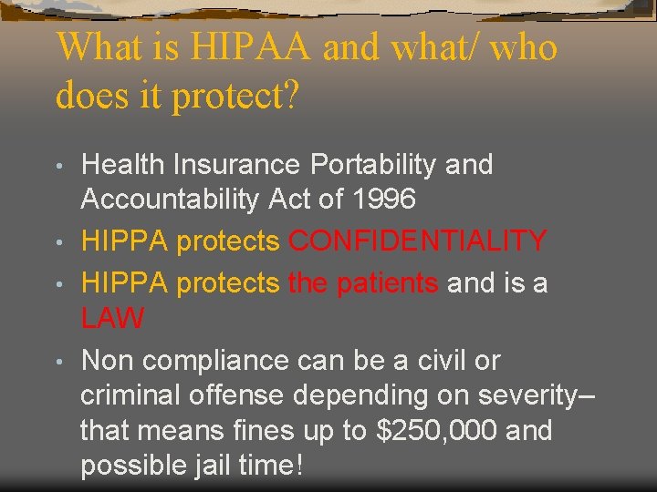What is HIPAA and what/ who does it protect? Health Insurance Portability and Accountability