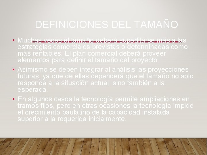 DEFINICIONES DEL TAMAÑO • Muchas veces el tamaño deberá supeditarse más a las estrategias