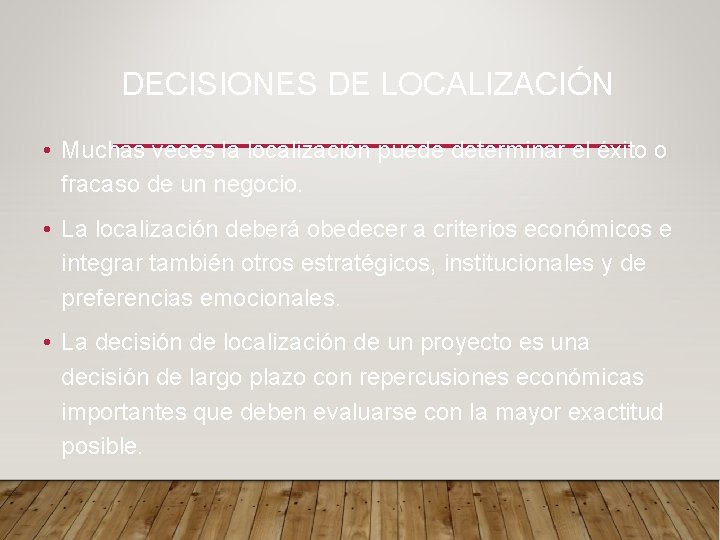 DECISIONES DE LOCALIZACIÓN • Muchas veces la localización puede determinar el éxito o fracaso