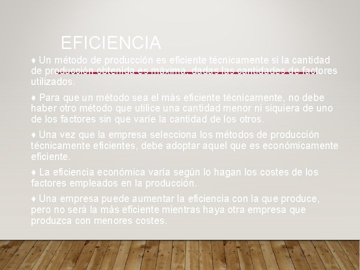 EFICIENCIA ♦ Un método de producción es eficiente técnicamente si la cantidad de producción