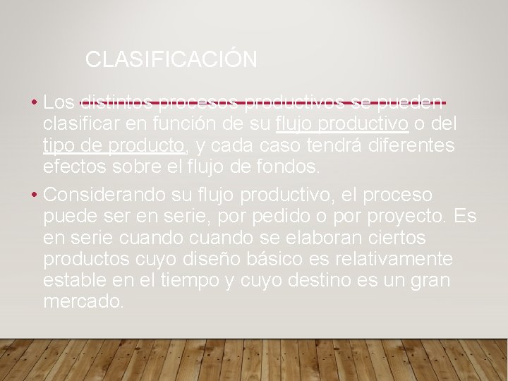 CLASIFICACIÓN • Los distintos procesos productivos se pueden clasificar en función de su flujo