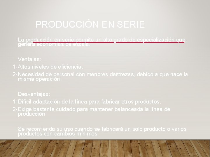 PRODUCCIÓN EN SERIE La producción en serie permite un alto grado de especialización que