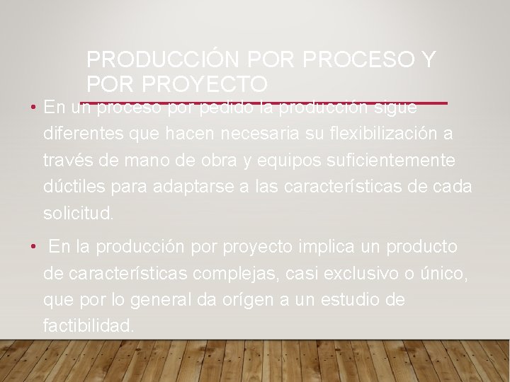 PRODUCCIÓN POR PROCESO Y POR PROYECTO • En un proceso por pedido la producción