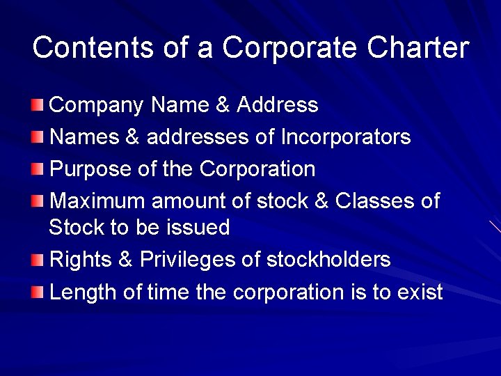 Contents of a Corporate Charter Company Name & Address Names & addresses of Incorporators