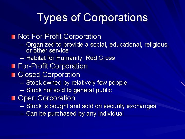 Types of Corporations Not-For-Profit Corporation – Organized to provide a social, educational, religious, or