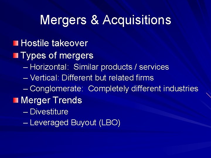 Mergers & Acquisitions Hostile takeover Types of mergers – Horizontal: Similar products / services