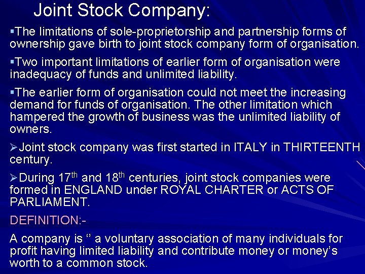 Joint Stock Company: §The limitations of sole-proprietorship and partnership forms of ownership gave birth