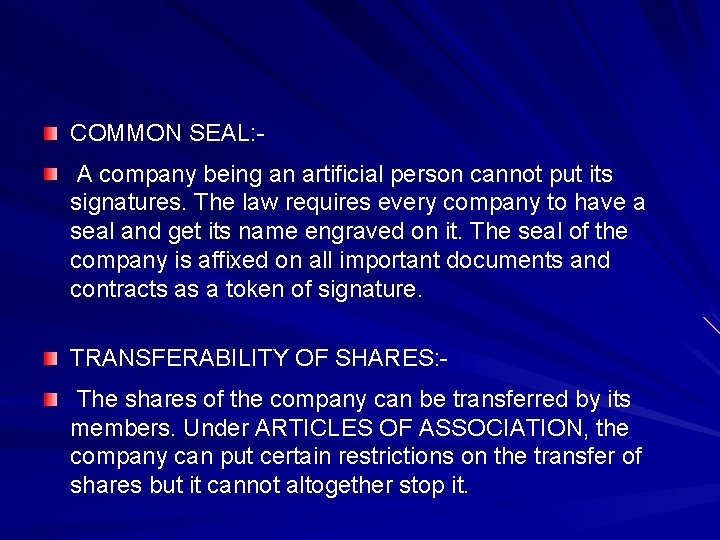 COMMON SEAL: A company being an artificial person cannot put its signatures. The law