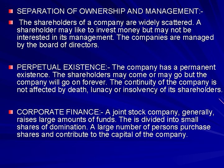 SEPARATION OF OWNERSHIP AND MANAGEMENT: The shareholders of a company are widely scattered. A