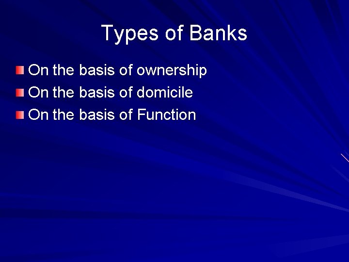 Types of Banks On the basis of ownership On the basis of domicile On