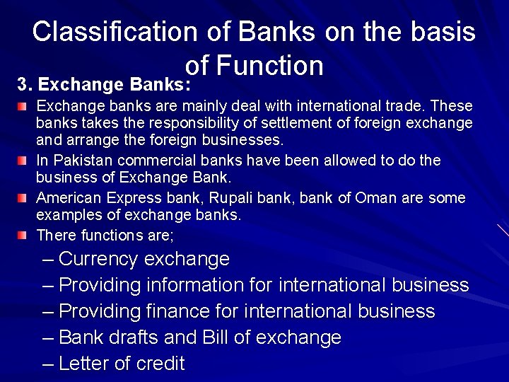 Classification of Banks on the basis of Function 3. Exchange Banks: Exchange banks are