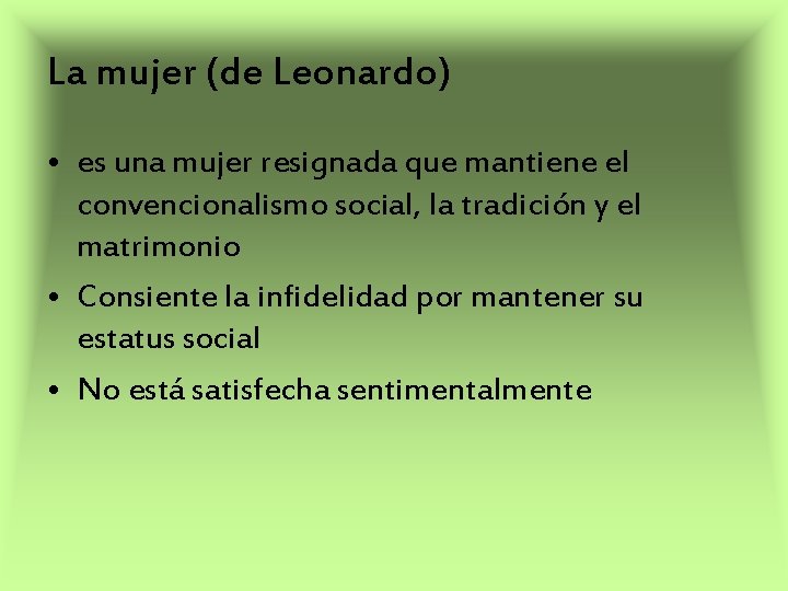 La mujer (de Leonardo) • es una mujer resignada que mantiene el convencionalismo social,