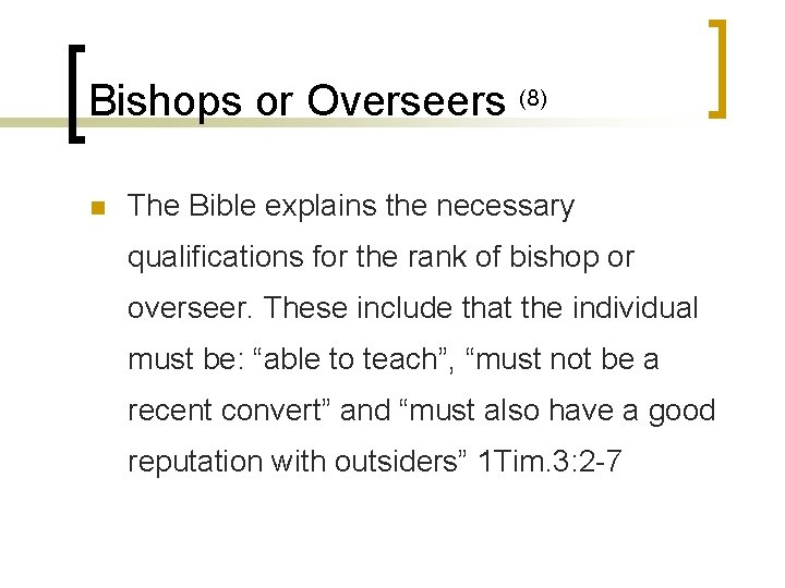 Bishops or Overseers (8) n The Bible explains the necessary qualifications for the rank