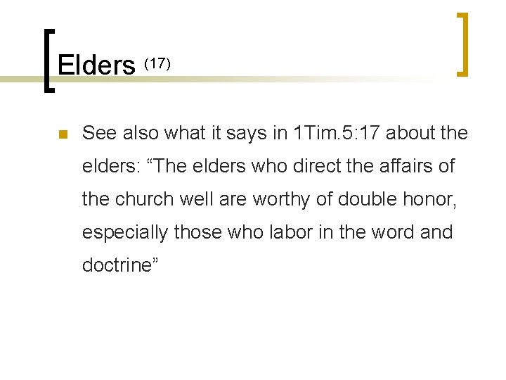 Elders (17) n See also what it says in 1 Tim. 5: 17 about