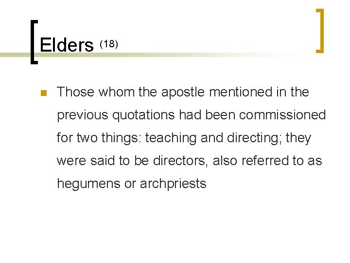 Elders (18) n Those whom the apostle mentioned in the previous quotations had been