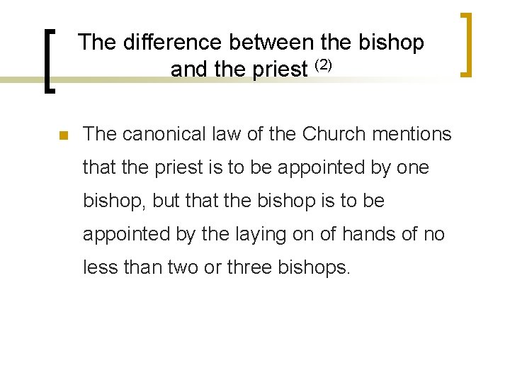 The difference between the bishop and the priest (2) n The canonical law of