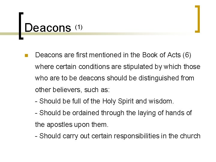 Deacons (1) n Deacons are first mentioned in the Book of Acts (6) where