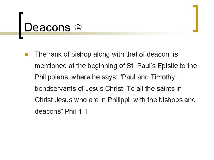 Deacons (2) n The rank of bishop along with that of deacon, is mentioned