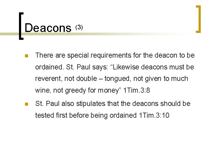 Deacons (3) n There are special requirements for the deacon to be ordained. St.