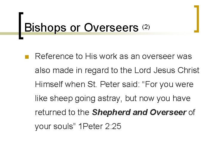 Bishops or Overseers (2) n Reference to His work as an overseer was also