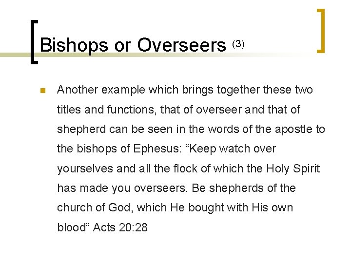 Bishops or Overseers (3) n Another example which brings together these two titles and