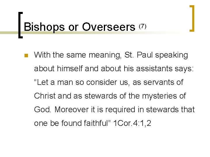 Bishops or Overseers (7) n With the same meaning, St. Paul speaking about himself