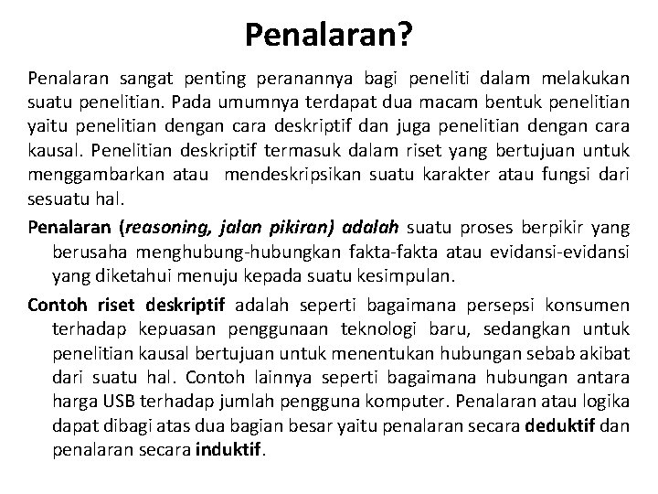 Penalaran? Penalaran sangat penting peranannya bagi peneliti dalam melakukan suatu penelitian. Pada umumnya terdapat