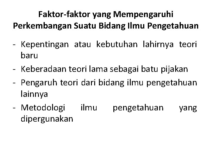 Faktor-faktor yang Mempengaruhi Perkembangan Suatu Bidang Ilmu Pengetahuan - Kepentingan atau kebutuhan lahirnya teori