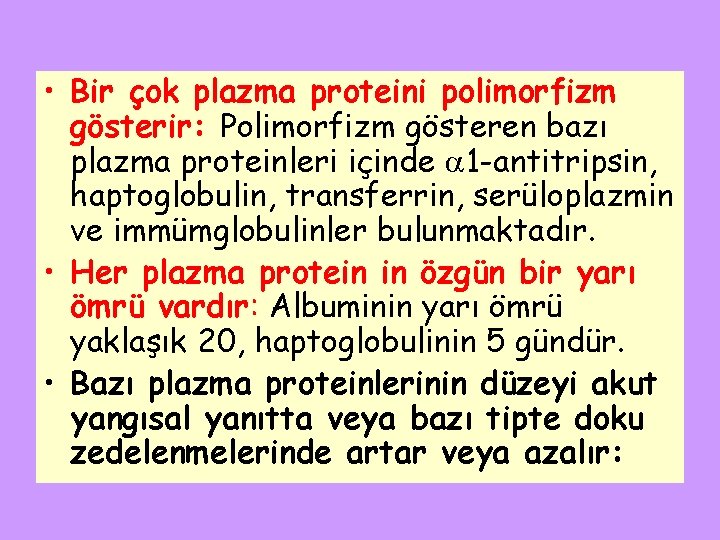  • Bir çok plazma proteini polimorfizm gösterir: Polimorfizm gösteren bazı plazma proteinleri içinde