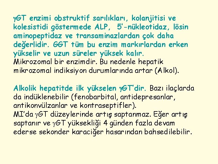  GT enzimi obstruktif sarılıkları, kolanjitisi ve kolesistidi göstermede ALP, 5’-nükleotidaz, lösin aminopeptidaz ve