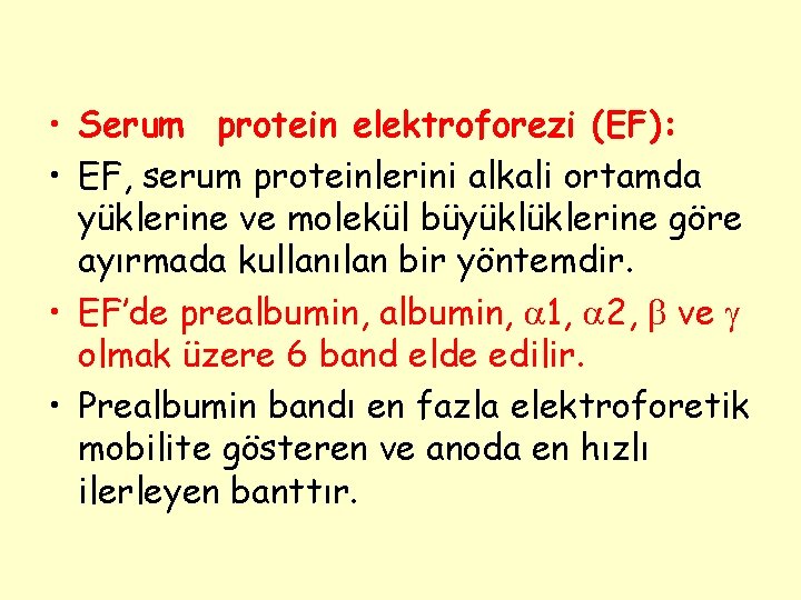  • Serum protein elektroforezi (EF): • EF, serum proteinlerini alkali ortamda yüklerine ve