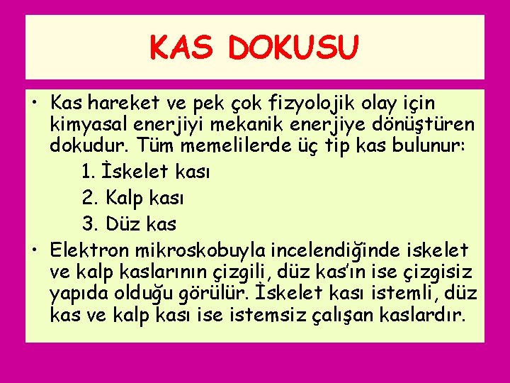 KAS DOKUSU • Kas hareket ve pek çok fizyolojik olay için kimyasal enerjiyi mekanik