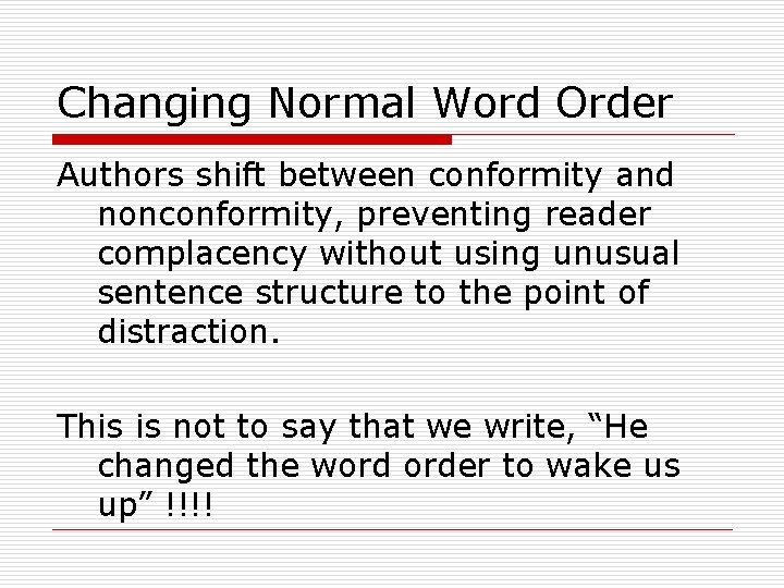 Changing Normal Word Order Authors shift between conformity and nonconformity, preventing reader complacency without