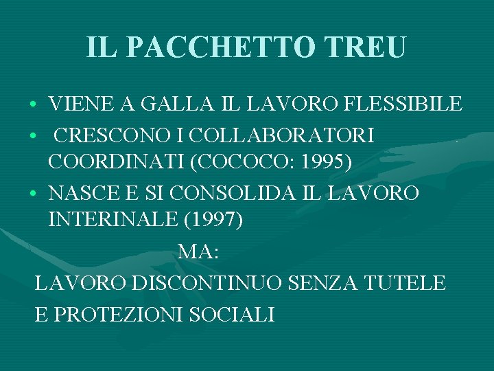 IL PACCHETTO TREU • VIENE A GALLA IL LAVORO FLESSIBILE • CRESCONO I COLLABORATORI