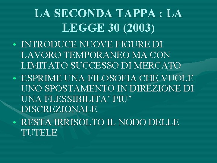 LA SECONDA TAPPA : LA LEGGE 30 (2003) • INTRODUCE NUOVE FIGURE DI LAVORO