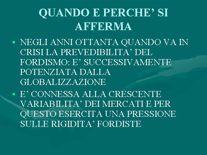 QUANDO E PERCHE’ SI AFFERMA • NEGLI ANNI OTTANTA QUANDO VA IN CRISI LA