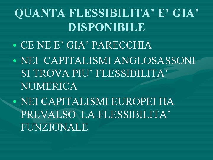 QUANTA FLESSIBILITA’ E’ GIA’ DISPONIBILE • CE NE E’ GIA’ PARECCHIA • NEI CAPITALISMI