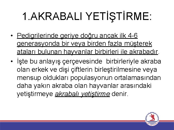 1. AKRABALI YETİŞTİRME: • Pedigrilerinde geriye doğru ancak ilk 4 -6 generasyonda bir veya