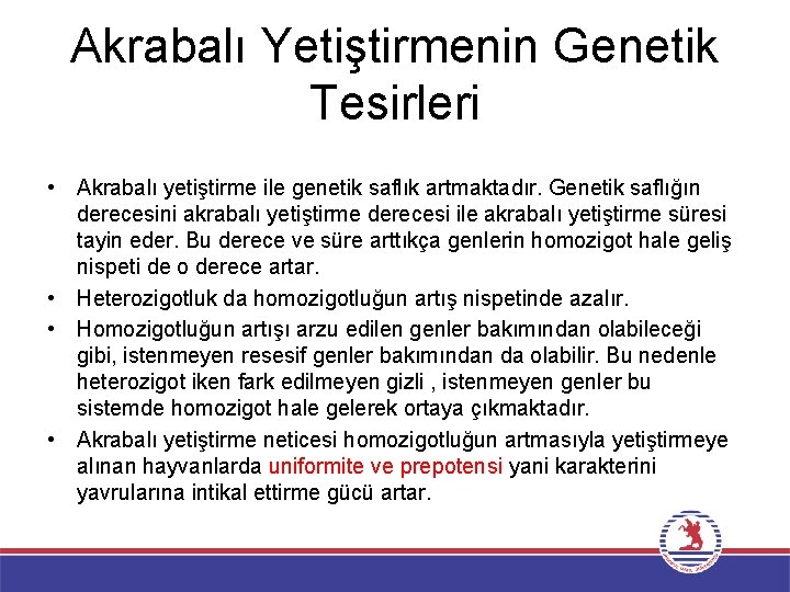 Akrabalı Yetiştirmenin Genetik Tesirleri • Akrabalı yetiştirme ile genetik saflık artmaktadır. Genetik saflığın derecesini