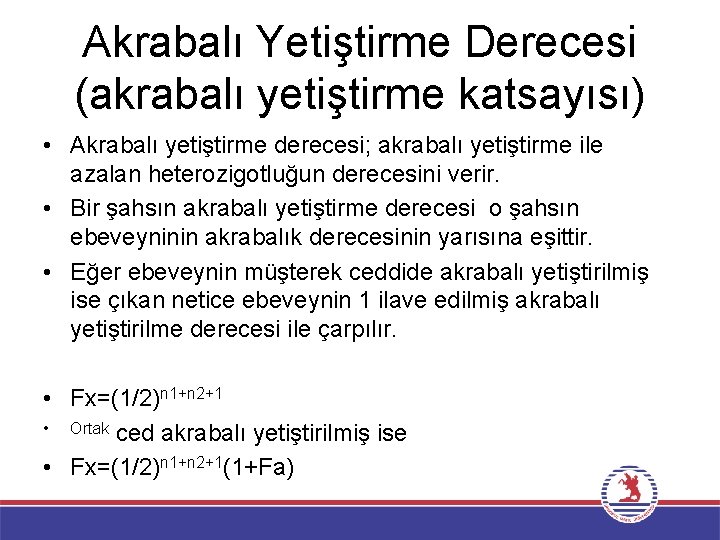 Akrabalı Yetiştirme Derecesi (akrabalı yetiştirme katsayısı) • Akrabalı yetiştirme derecesi; akrabalı yetiştirme ile azalan