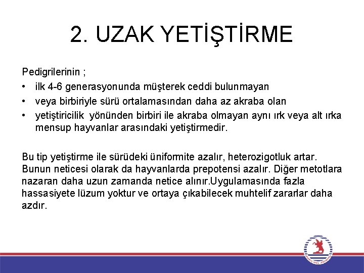 2. UZAK YETİŞTİRME Pedigrilerinin ; • ilk 4 -6 generasyonunda müşterek ceddi bulunmayan •