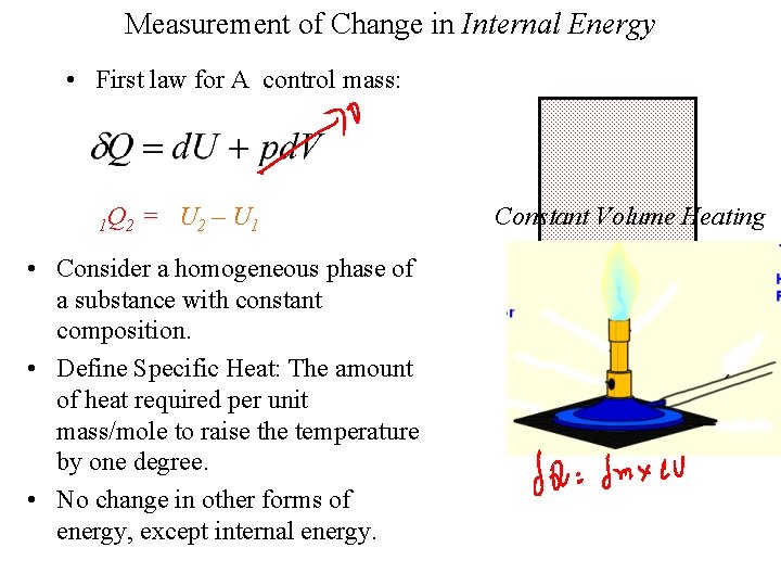 Measurement of Change in Internal Energy • First law for A control mass: 1
