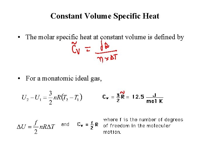 Constant Volume Specific Heat • The molar specific heat at constant volume is defined