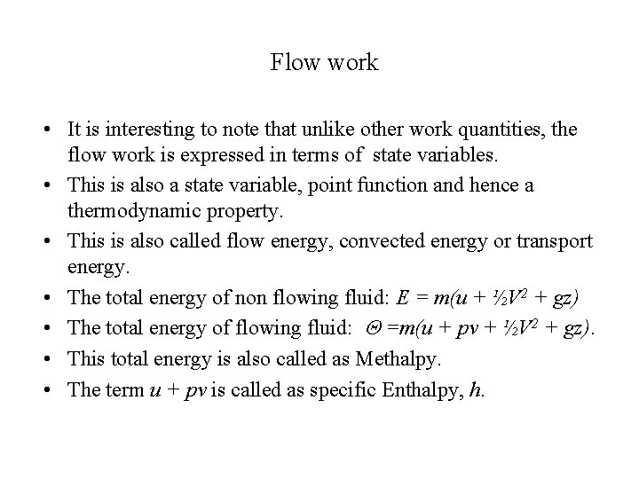 Flow work • It is interesting to note that unlike other work quantities, the