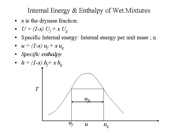 Internal Energy & Enthalpy of Wet Mixtures • • • x is the dryness